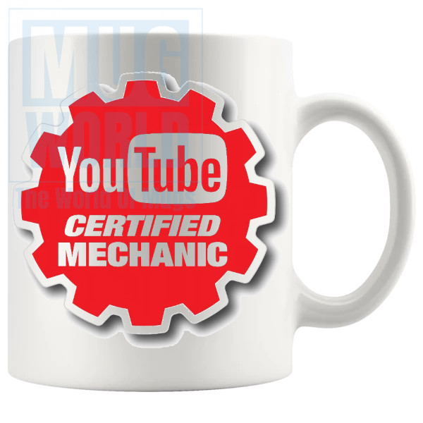 Youtube Certified Mechanic Mug - Novelty Handmade Gifts