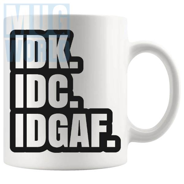 IDKIDCIDGAF Mug funny rude sarcastic gift