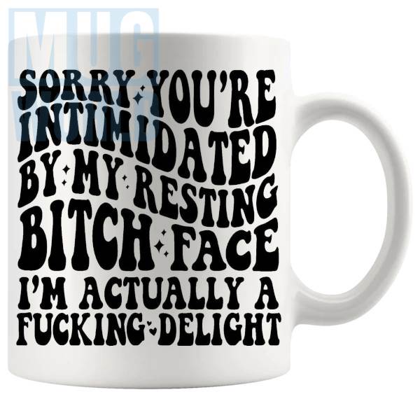 Sorry You're Intimidated By My Resting Bitch Face Mug funny sarcastic gift
