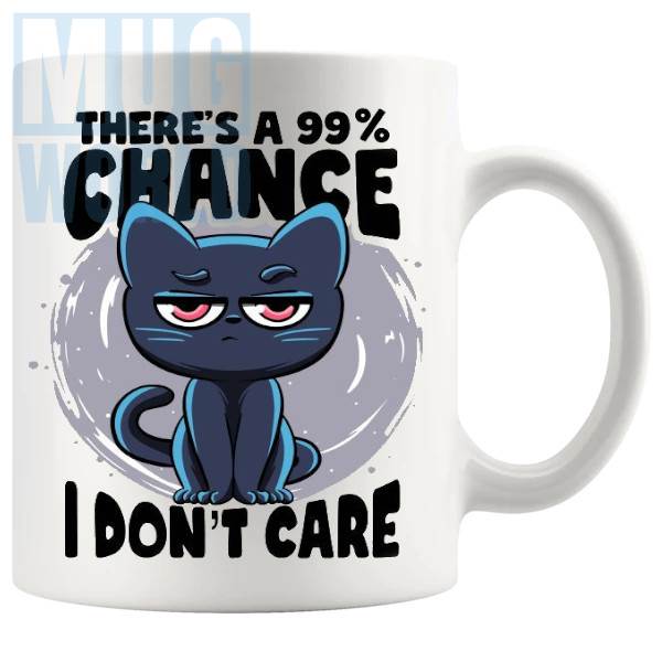 There's A 99% Chance I Don't Care Mug funny sarcastic gift mug