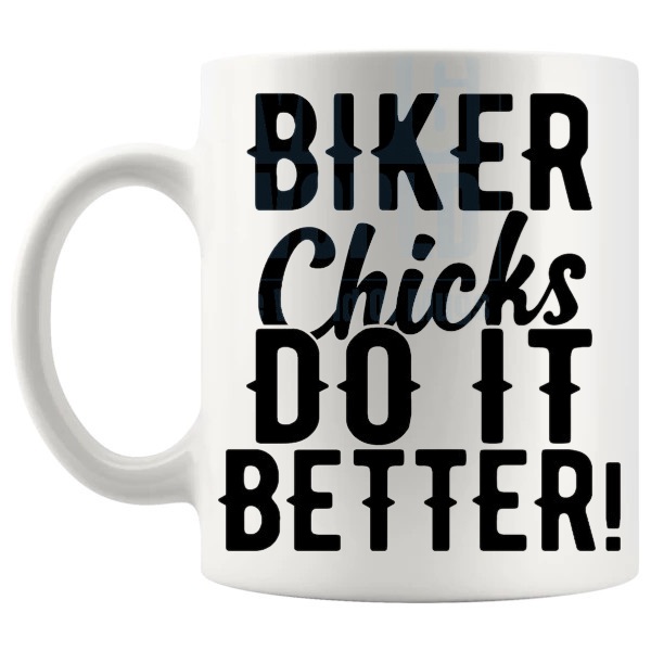 Biker Chics Do It Better Mug gift for motorbike-loving women shown with handle on the left