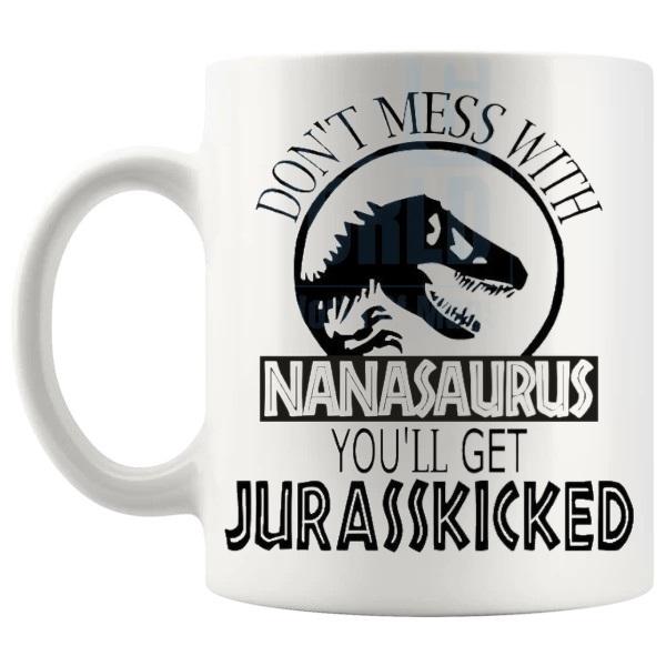 Don't Mess With The Nanasaurus Mug funny dinosaur gift for Nan shown with handle on the left