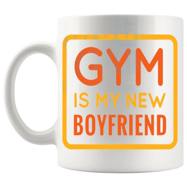 Gym Is My New Boyfriend Mug funny fitness gift shown with handle on the left