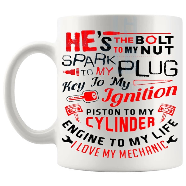 He's The Bolt To My Nut Mug funny mechanic love gift with garage puns shown with handle on the left
