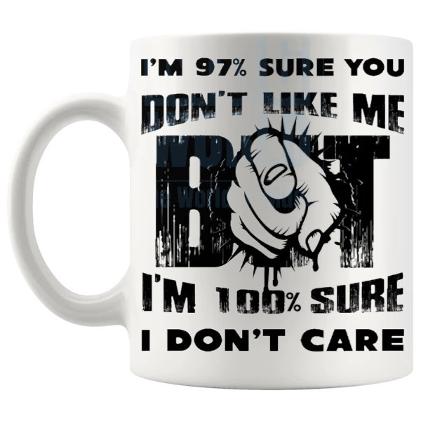 100% Sure I Don't Care Mug funny sarcastic ceramic gift shown with handle on the left