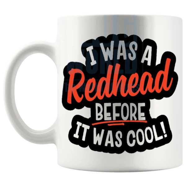 I Was A Redhead Before It Was Cool Mug funny ginger gift shown with handle on the left