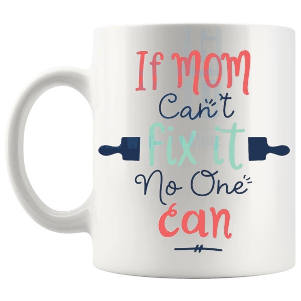 If Mum Can't Fix It No One Can Mug Design 2 mum-can-fix-it message in an alternative design gift for mum shown with handle on the left