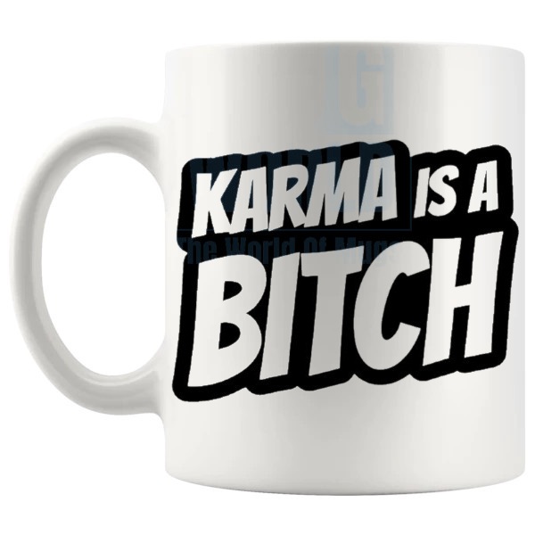Karma Is A Bitch Mug funny rude karma gift shown with handle on the left