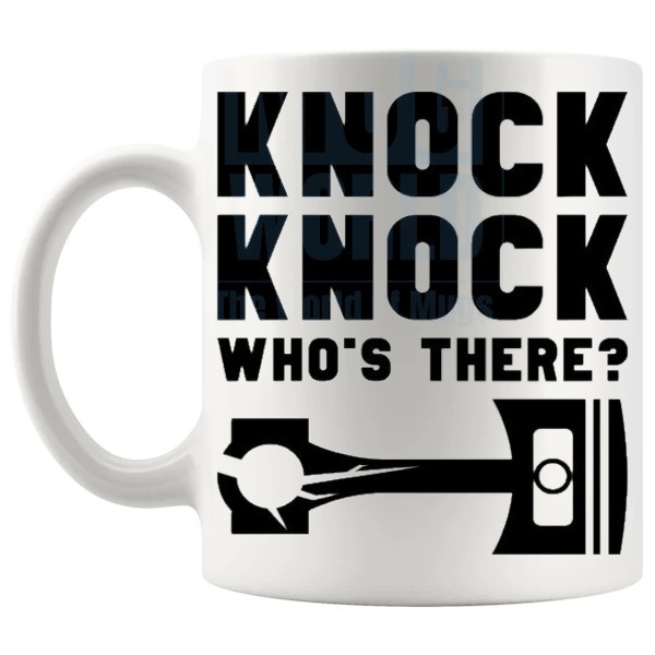 Knock Knock Who's There Mug funny mechanic joke gift shown with handle on the left