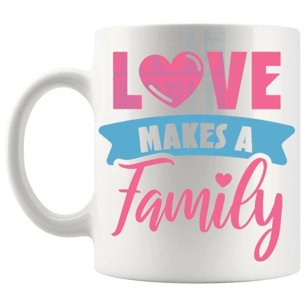 Love Makes A Family Mug love-themed mug for Valentine's Day and romantic gifts shown with handle on the left