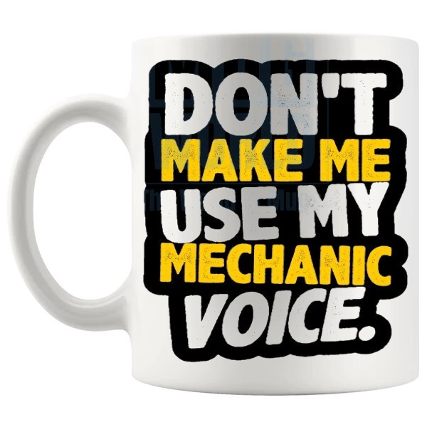 Mechanic Voice Mug funny gift for no-nonsense mechanics shown with handle on the left