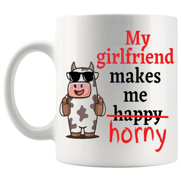 My Girlfriend Makes Me Horny Mug funny cheeky girlfriend gift shown with handle on the left