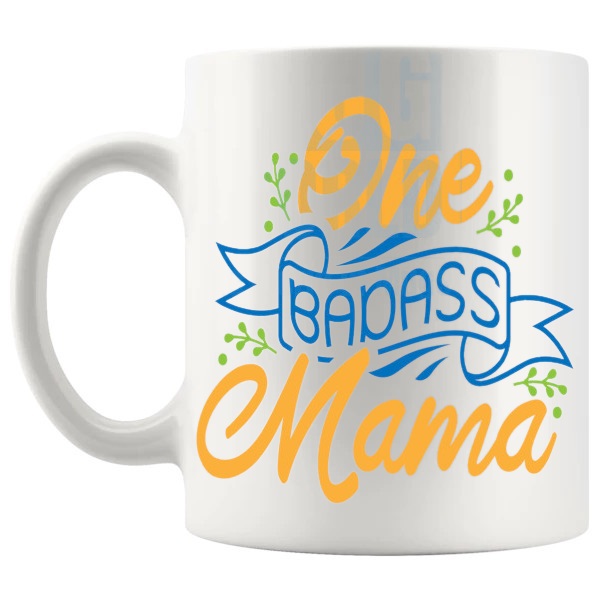 One Badass Mama Mug badass mama wording gift for mama shown with handle on the left