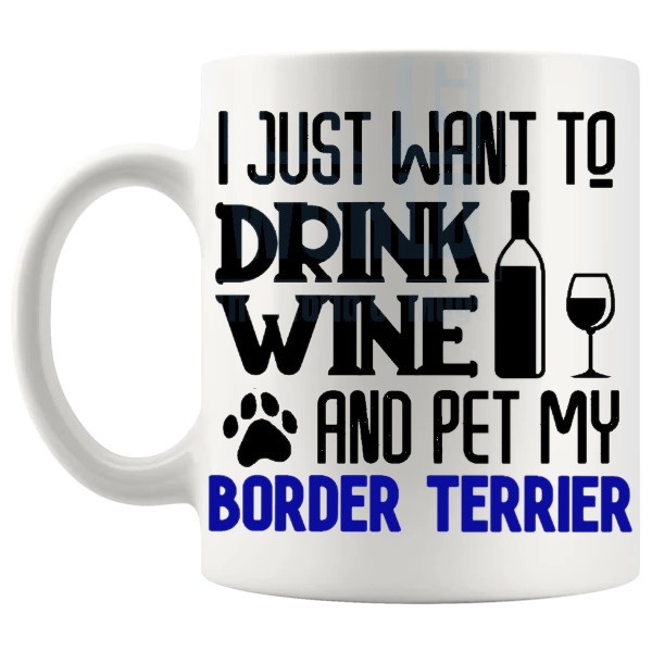 Drink Wine And Pet My Border Terrier Mug in Blue funny dog lover gift shown with handle on the left