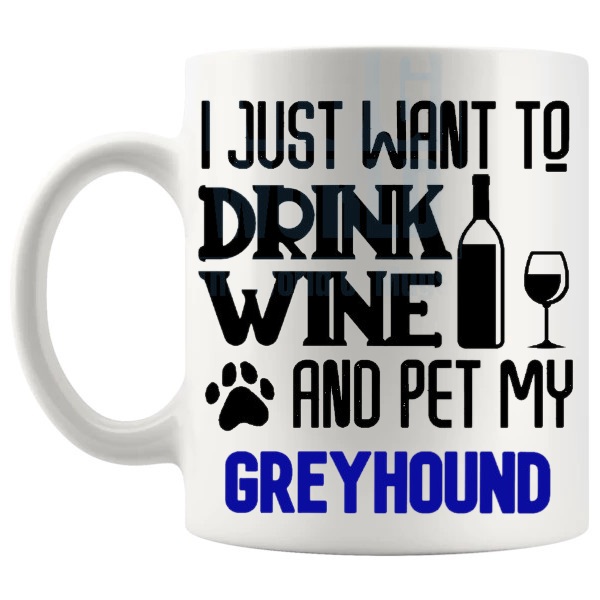 Drink Wine And Pet My Greyhound Mug in Blue funny dog lover gift shown with handle on the left
