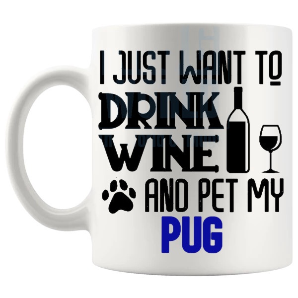 Drink Wine And Pet My Pug Mug in Blue funny dog lover gift shown with handle on the left