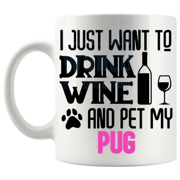 Drink Wine And Pet My Pug Mug in Pink funny dog lover gift shown with handle on the left