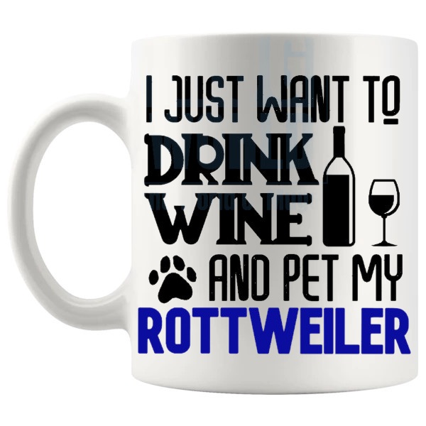 Drink Wine And Pet My Rottweiler Mug in Blue funny dog lover gift shown with handle on the left