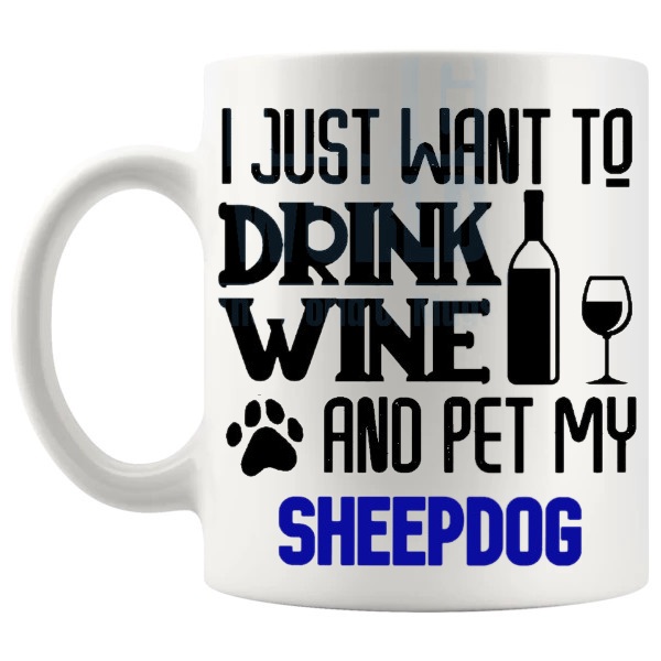 Drink Wine And Pet My Sheepdog Mug in Blue funny dog lover gift shown with handle on the left