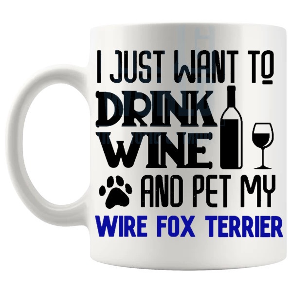 Drink Wine And Pet My Wire Fox Terrier Mug in Blue funny dog lover gift shown with handle on the left