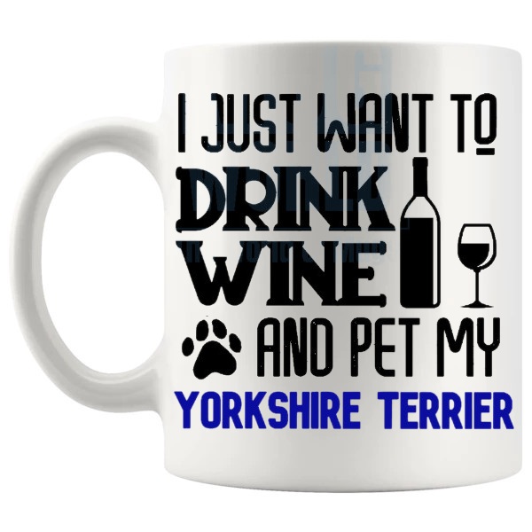 Drink Wine And Pet My Yorkshire Terrier Mug in Blue funny dog lover gift shown with handle on the left