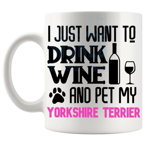 Drink Wine And Pet My Yorkshire Terrier Mug in Pink funny dog lover gift shown with handle on the left