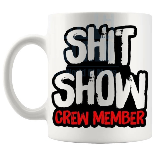 Shit Show Crew Member Mug funny office gift shown with handle on the left