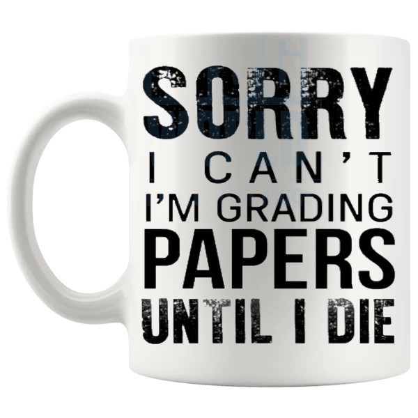 Sorry I Can't I'm Grading Papers Mug funny teacher marking gift shown with handle on the left