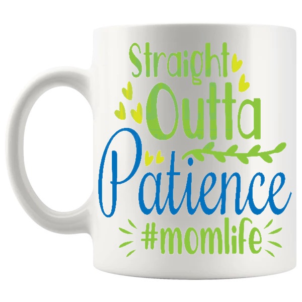 Straight Outta Patience Mug straight-outta-patience joke gift for mom or parent shown with handle on the left
