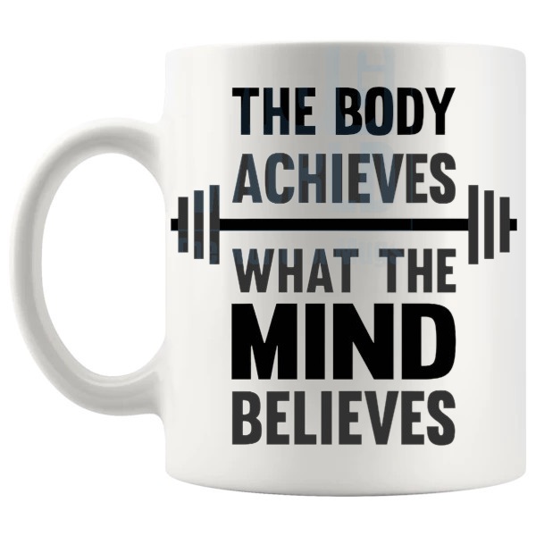 The Body Achieves What The Mind Believes Mug shown with handle on the left