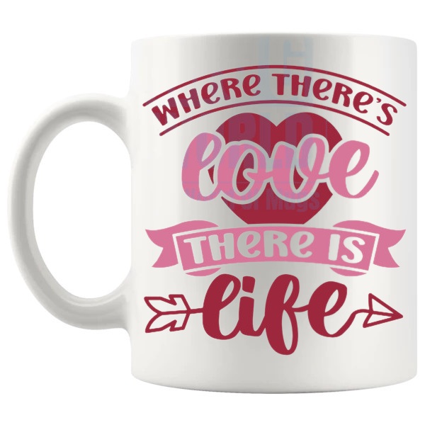 Where There's Love There Is Life Mug love-themed mug for Valentine's Day and romantic gifts shown with handle on the left