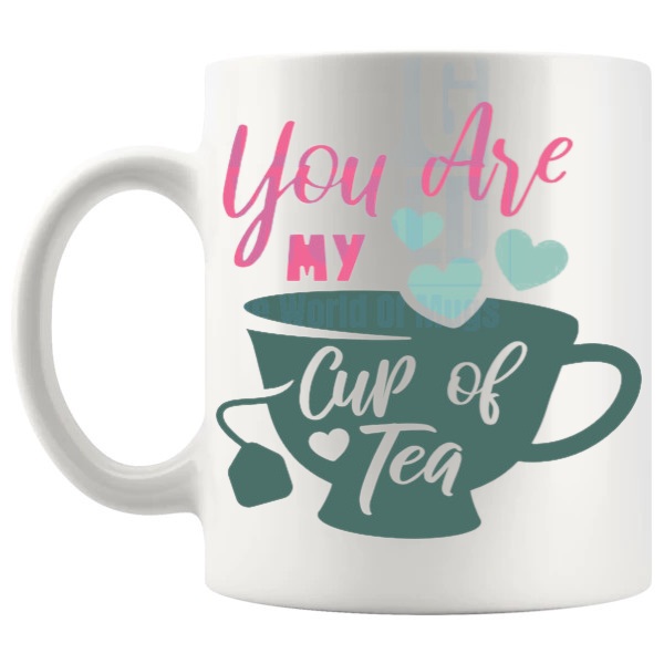 You Are My Cup Of Tea mug romantic gift shown with handle on the left