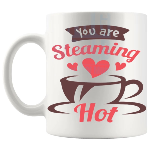 You Are Steaming Hot mug romantic gift shown with handle on the left