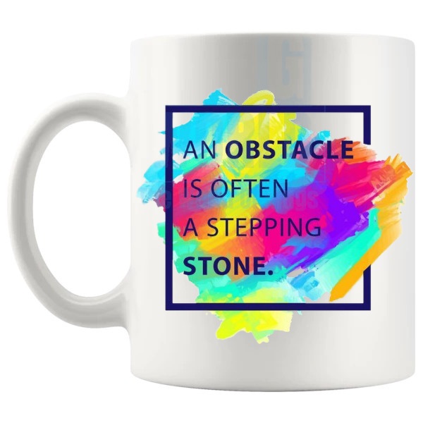 An Obstacle Is Often A Stepping Stone Mug with “An Obstacle Is Often A Stepping Stone” text design shown with handle on the left