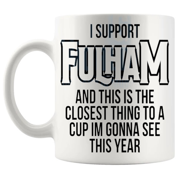 Fulham Closest Thing To A Cup Mug funny unofficial football fan gift for Fulham supporters shown with handle on the left