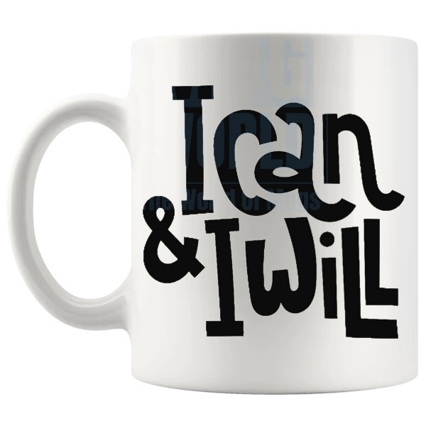 I Can And I Will Mug with “I Can And I Will” text design shown with handle on the left