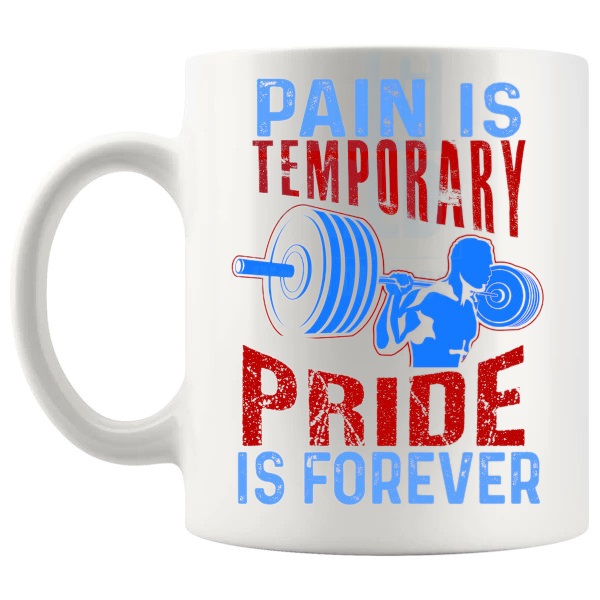 Pain Is Temporary Pride Is Forever Mug shown with handle on the left