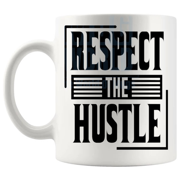 Respect The Hustle Mug with “Respect The Hustle” text design shown with handle on the left