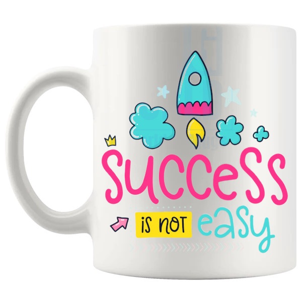 Success Is Not Easy Mug with “Success Is Not Easy” text design shown with handle on the left