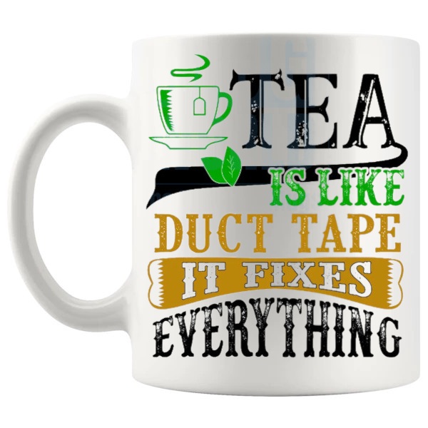Tea Is Like Duct Tape Mug shown with handle on the left